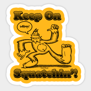 Keep On Squatchin'! Sticker